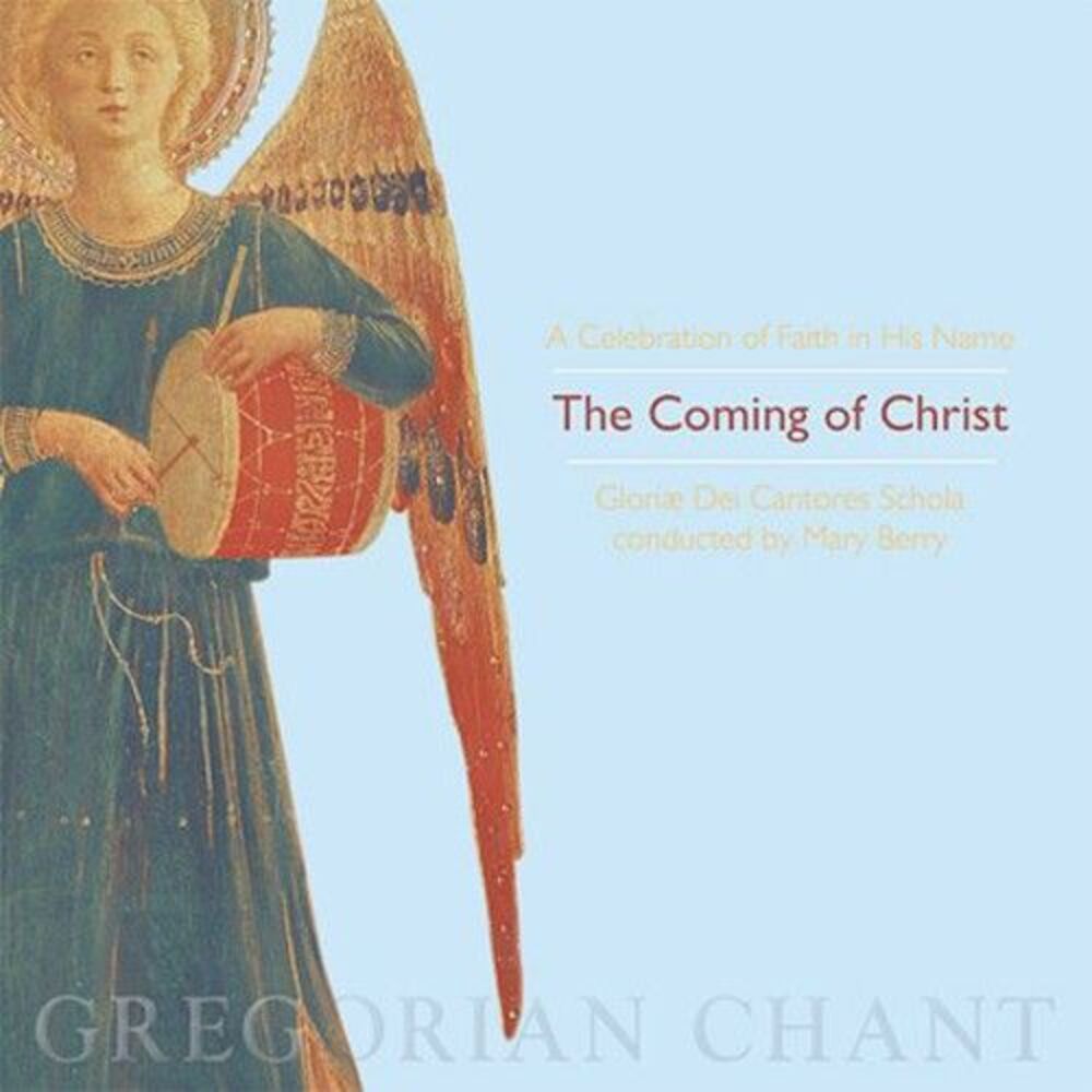Gloriae Dei Cantores - Coming of Christ-A Celebration of Faith in His Name
